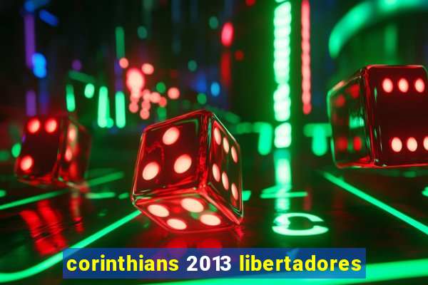 corinthians 2013 libertadores